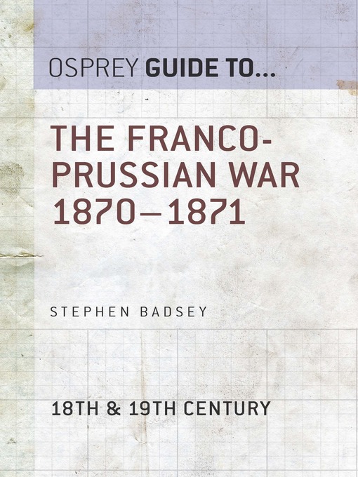Title details for The Franco-Prussian War 1870–1871 by Stephen Badsey - Available